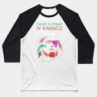 There is power in kindness Baseball T-Shirt